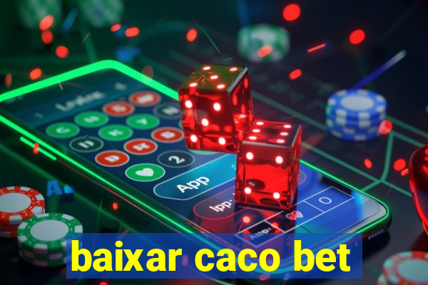 baixar caco bet